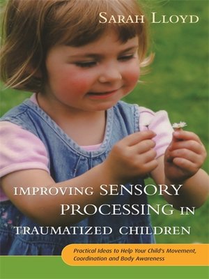 cover image of Improving Sensory Processing in Traumatized Children